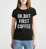 Womens Coffee First Tee